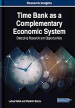 Time Bank as a Complementary Economic System: Emerging Research and Opportunities