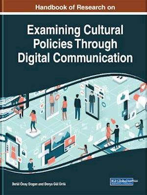 Handbook of Research on Examining Cultural Policies Through Digital Communication