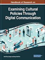 Handbook of Research on Examining Cultural Policies Through Digital Communication