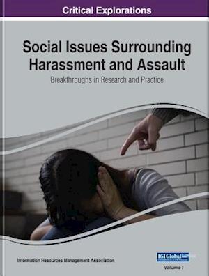 Social Issues Surrounding Harassment and Assault: Breakthroughs in Research and Practice, 2 volume