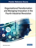 Organizational Transformation and Managing Innovation in the Fourth Industrial Revolution