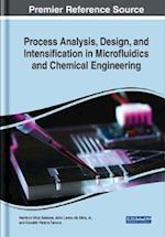 Process Analysis, Design, and Intensification in Microfluidics and Chemical Engineering