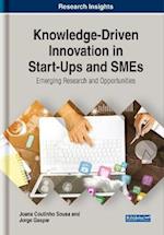 Knowledge-Driven Innovation in Start-Ups and SMEs: Emerging Research and Opportunities