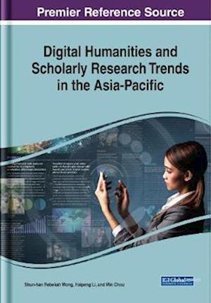 Digital Humanities and Scholarly Research Trends in the Asia-Pacific