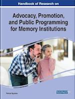 Handbook of Research on Advocacy, Promotion, and Public Programming for Memory Institutions