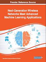 Next-Generation Wireless Networks Meet Advanced Machine Learning Applications