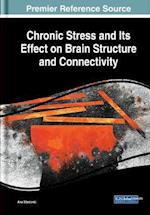 Chronic Stress and Its Effect on Brain Structure and Connectivity