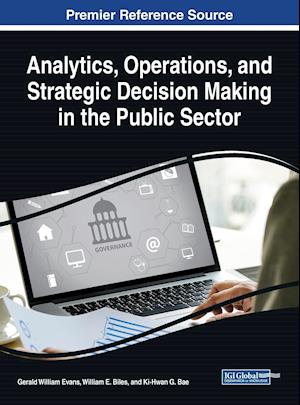 Analytics, Operations, and Strategic Decision Making in the Public Sector