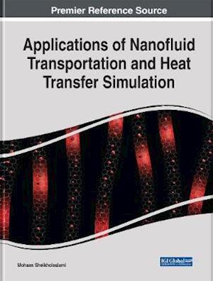 Applications of Nanofluid Transportation and Heat Transfer Simulation