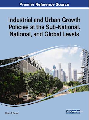 Industrial and Urban Growth Policies at the Sub-National, National, and Global Levels