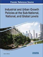 Industrial and Urban Growth Policies at the Sub-National, National, and Global Levels