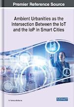 Ambient Urbanities as the Intersection Between the IoT and the IoP in Smart Cities