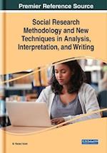 Social Research Methodology and New Techniques in Analysis, Interpretation, and Writing