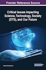 Critical Issues Impacting Science, Technology, Society (STS), and Our Future