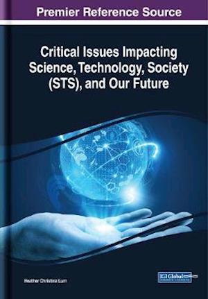 Critical Issues Impacting Science, Technology, Society (STS), and Our Future