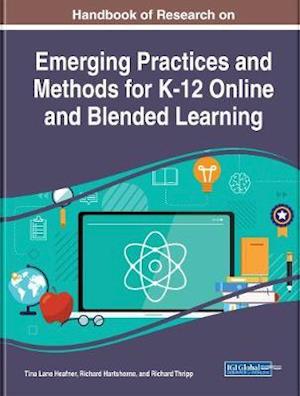 Handbook of Research on Emerging Practices and Methods for K-12 Online and Blended Learning