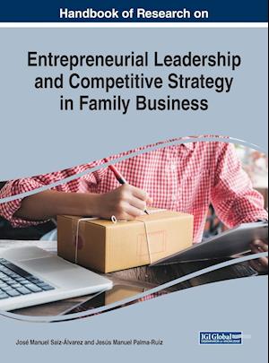 Handbook of Research on Entrepreneurial Leadership and Competitive Strategy in Family Business