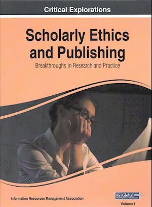 Scholarly Ethics and Publishing: Breakthroughs in Research and Practice, 2 volume