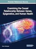 Examining the Causal Relationship Between Genes, Epigenetics, and Human Health