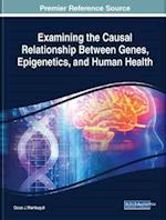 Examining the Causal Relationship Between Genes, Epigenetics, and Human Health