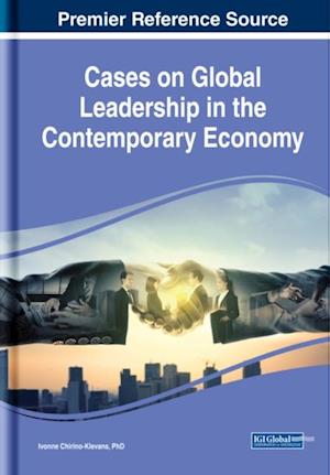 Cases on Global Leadership in the Contemporary Economy