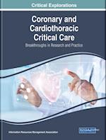 Coronary and Cardiothoracic Critical Care: Breakthroughs in Research and Practice