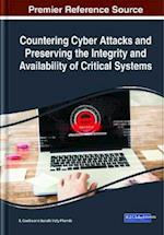 Countering Cyber Attacks and Preserving the Integrity and Availability of Critical Systems