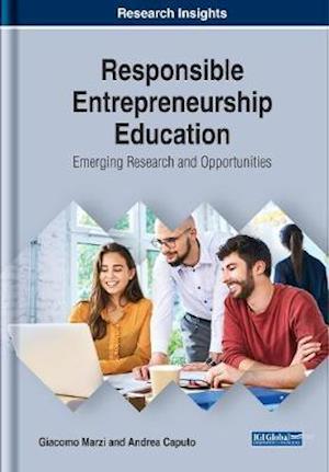 Responsible Entrepreneurship Education: Emerging Research and Opportunities