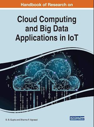 Handbook of Research on Cloud Computing and Big Data Applications in IoT