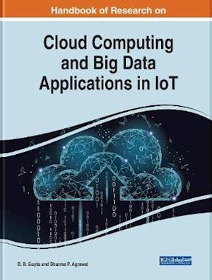 Handbook of Research on Cloud Computing and Big Data Applications in IoT