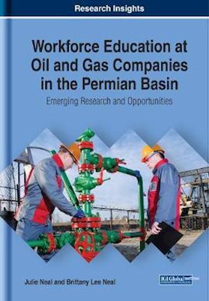 Workforce Education at Oil and Gas Companies in the Permian Basin: Emerging Research and Opportunities