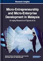 Micro-Entrepreneurship and Micro-Enterprise Development in Malaysia: Emerging Research and Opportunities