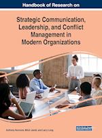 Handbook of Research on Strategic Communication, Leadership, and Conflict Management in Modern Organizations