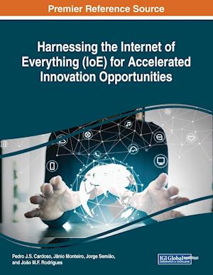 Harnessing the Internet of Everything (IoE) for Accelerated Innovation Opportunities