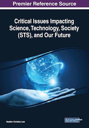 Critical Issues Impacting Science, Technology, Society (STS), and Our Future