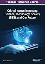 Critical Issues Impacting Science, Technology, Society (STS), and Our Future 