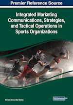 Integrated Marketing Communications, Strategies, and Tactical Operations in Sports Organizations 