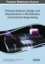 Process Analysis, Design, and Intensification in Microfluidics and Chemical Engineering 