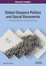 Global Diaspora Politics and Social Movements: Emerging Research and Opportunities 