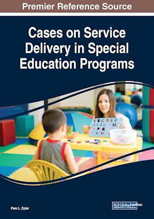 Cases on Service Delivery in Special Education Programs