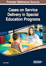 Cases on Service Delivery in Special Education Programs 