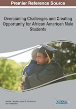 Overcoming Challenges and Creating Opportunity for African American Male Students 