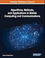 Algorithms, Methods, and Applications in Mobile Computing and Communications 