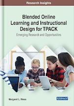 Blended Online Learning and Instructional Design for TPACK: Emerging Research and Opportunities