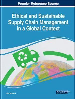 Ethical and Sustainable Supply Chain Management in a Global Context