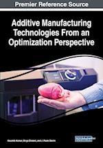 Additive Manufacturing Technologies From an Optimization Perspective 