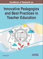 Handbook of Research on Innovative Pedagogies and Best Practices in Teacher Education