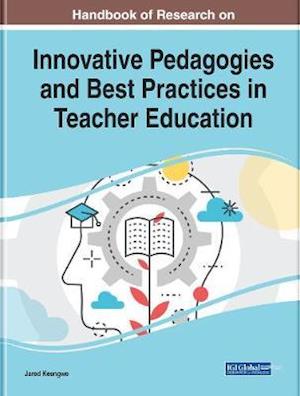 Handbook of Research on Innovative Pedagogies and Best Practices in Teacher Education