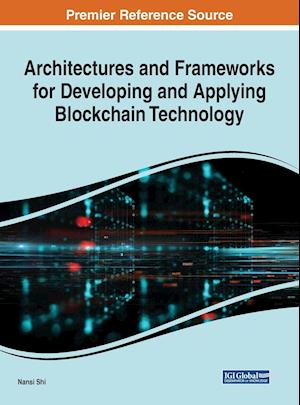 Architectures and Frameworks for Developing and Applying Blockchain Technology