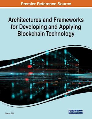 Architectures and Frameworks for Developing and Applying Blockchain Technology